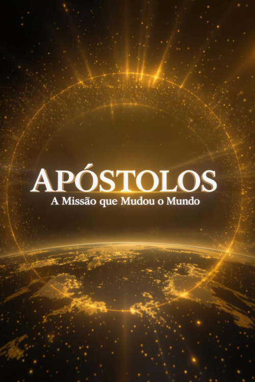 APÓSTOLOS - A Missão que Mudou o Mundo